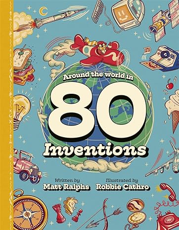 Around the World in 80 Inventions - by Matt Ralphs - Hardback Book | BookClub