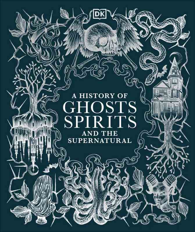 A History of Ghosts, Spirits and the Supernatural - by DK - Hardback Book | BookClub