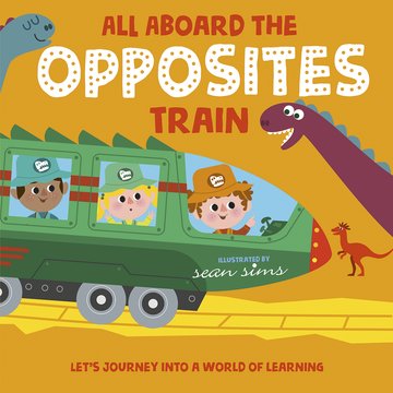 All Aboard the Opposites Train - by Sean Sims (artist) - Paperback Book | BookClub