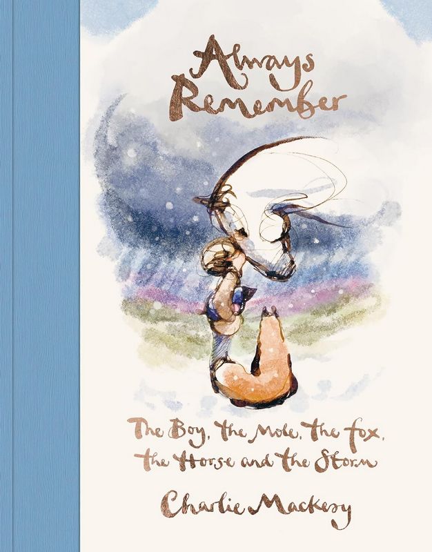 Always Remember: The Boy, the Mole, the Fox, the Horse and the Storm - by Charlie Mackesy - Hardback Book | BookClub