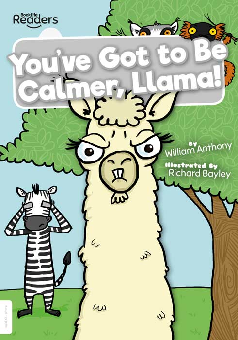 BookLife Readers Level 10: You’ve Got to Be Calmer, Llama! - by William Anthony - Paperback Book | BookClub
