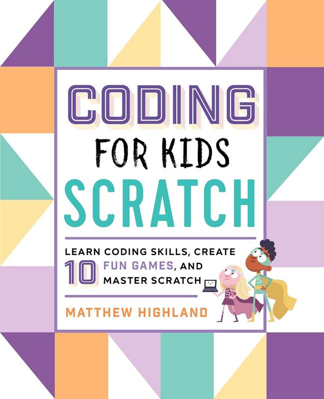 Coding for Kids: Scratch - by Matthew Highland - Paperback Book | BookClub