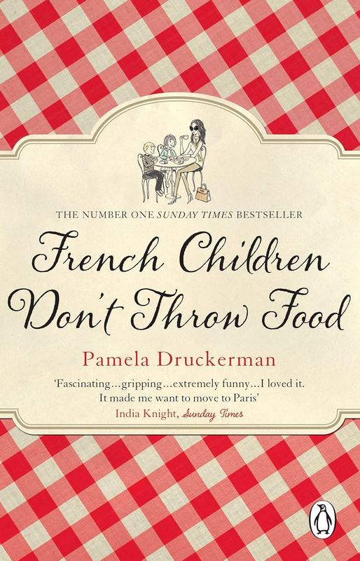French Children Don’t Throw Food - by Pamela Druckerman - Paperback Book | BookClub