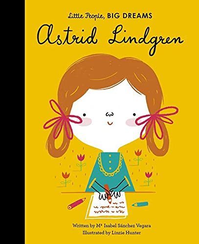 Little People, Big Dreams: Astrid Lindgren - by Maria Isabel Sanchez Vegara - Hardback Book | BookClub