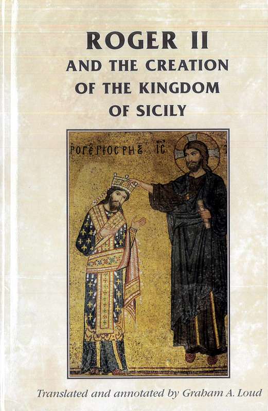 Roger II and the Creation of the Kingdom of Sicily - by Graham A. Loud - Hardback Book | BookClub