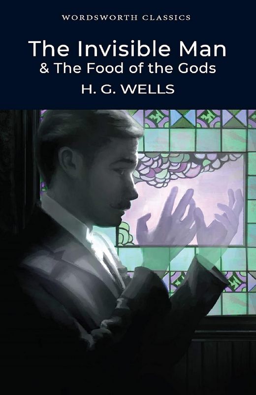 The Invisible Man & The Food of the Gods: Wordsworth Classics - by H. G. Wells - Paperback Book | BookClub
