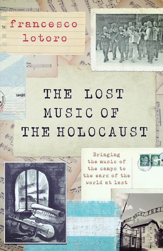 The Lost Music of the Holocaust - by Francesco Lotoro - Hardback Book | BookClub
