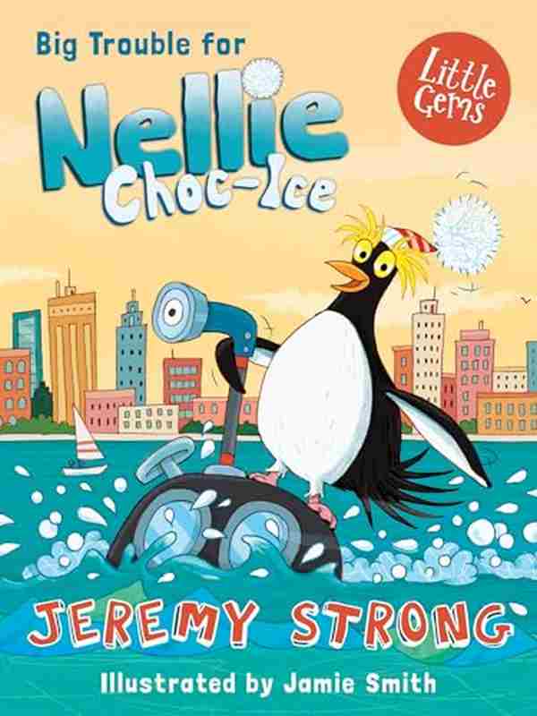 Big Trouble for Nellie Choc-Ice - by Jeremy Strong - Paperback Book | BookClub