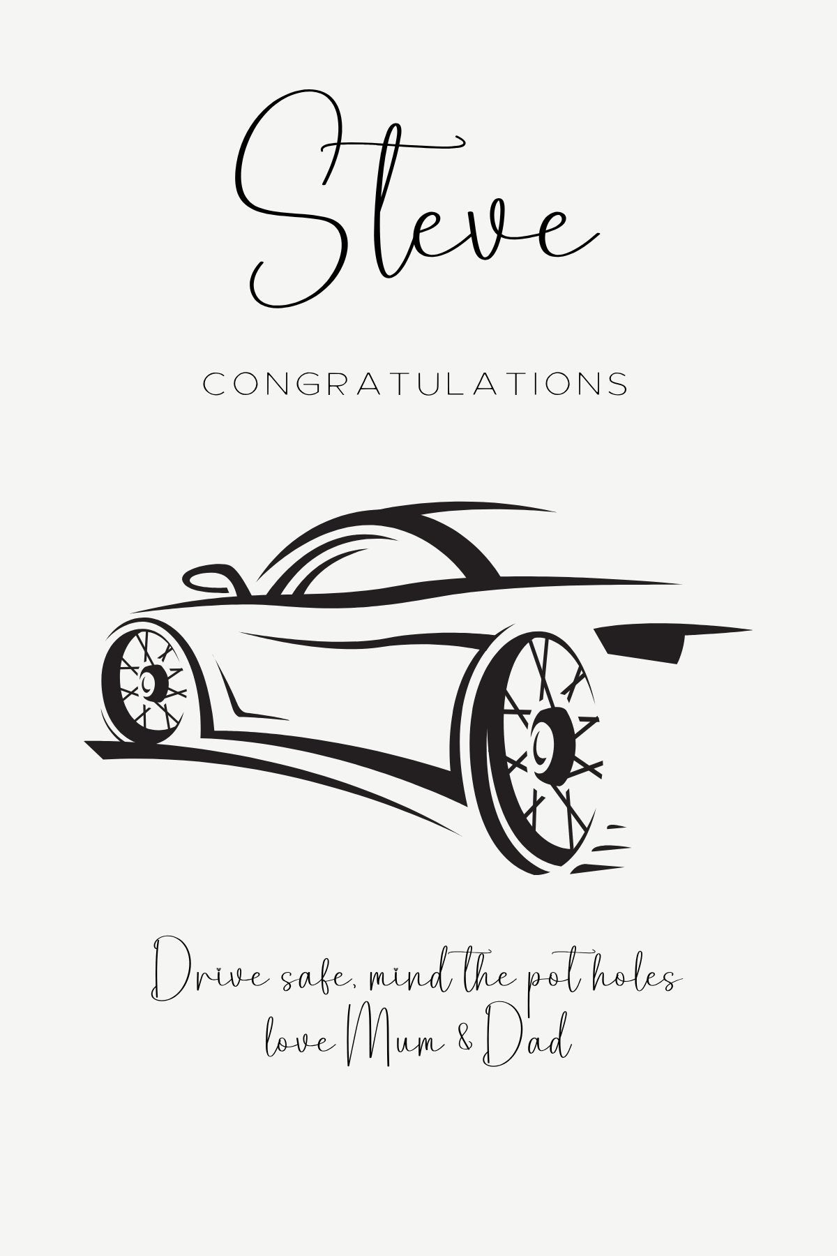 Open Road Congratulations Card featuring a black outline of a sports car on a white background, with 'Steve' and 'Congratulations' in elegant script and print, and a personalised message from 'Mum & Dad'.