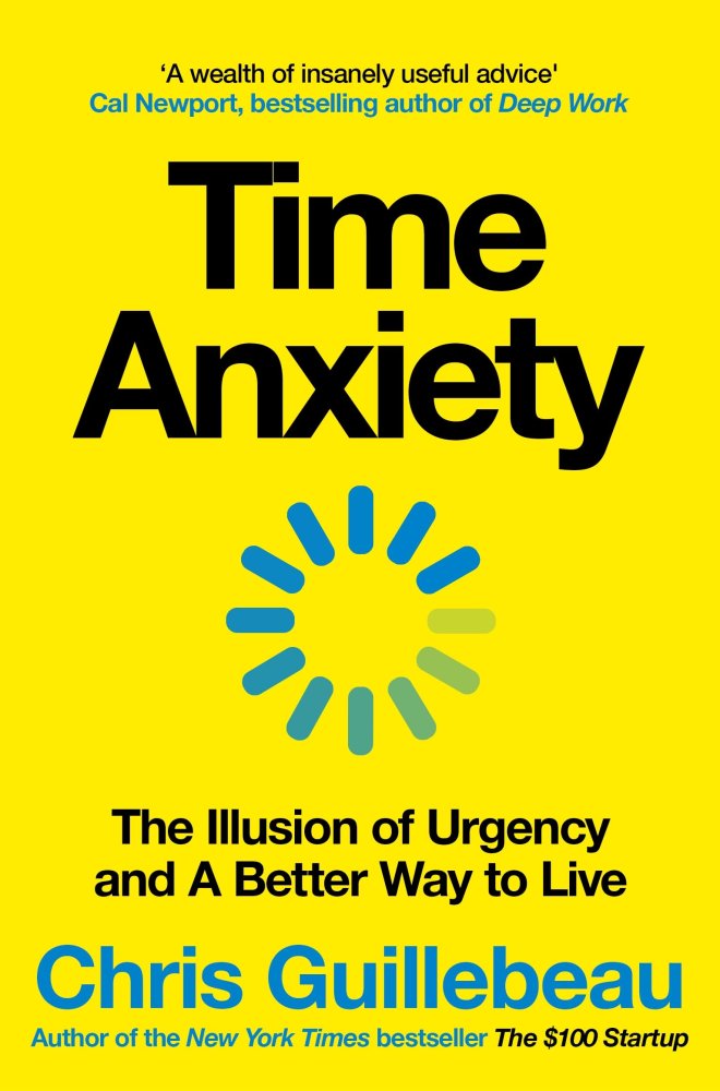 Time Anxiety :The Illusion of Urgency and a Better Way to Live - by Chris Guillebeau - Paperback Book | BookClub
