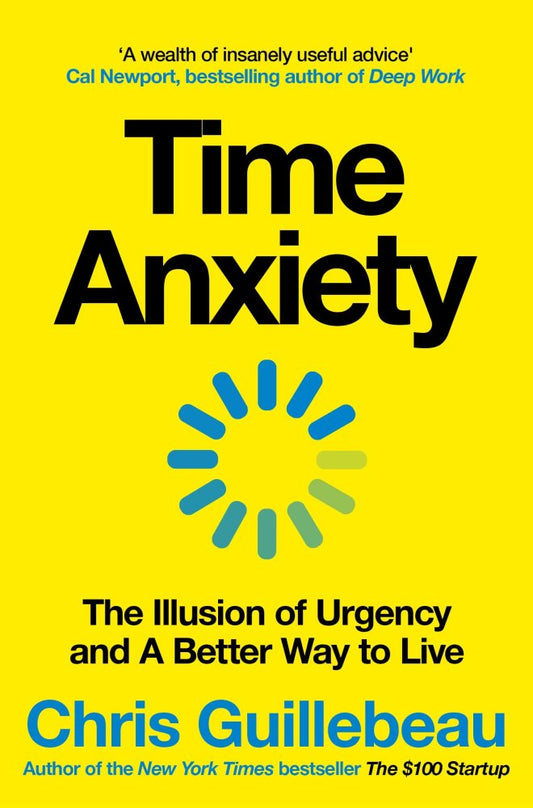 Time Anxiety :The Illusion of Urgency and a Better Way to Live - by Chris Guillebeau - Paperback Book | BookClub