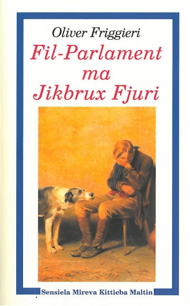 Fil- Parlament ma Jikbrux Fjuri - by Oliver Friggieri - Paperback Book | BookClub