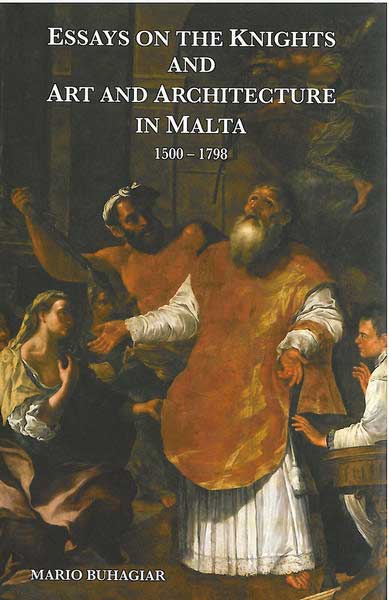 Essays on the Knights and Art and Architecture in Malta 1500-179 - by Mario Buhagiar - Hardback Book | BookClub