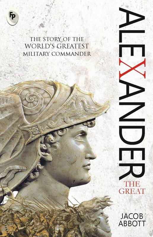 Alexander The Great - by Jacob Abbott - Paperback Book | BookClub