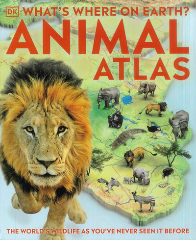 Animal Atlas: The World’s Wildlife as you’ve never seen it before