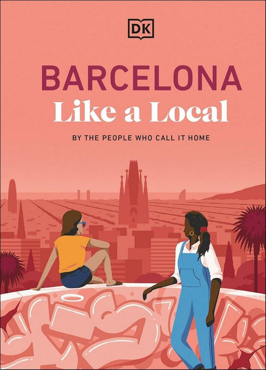 Barcelona Like a Local - by DK Travel - Hardback Book | BookClub