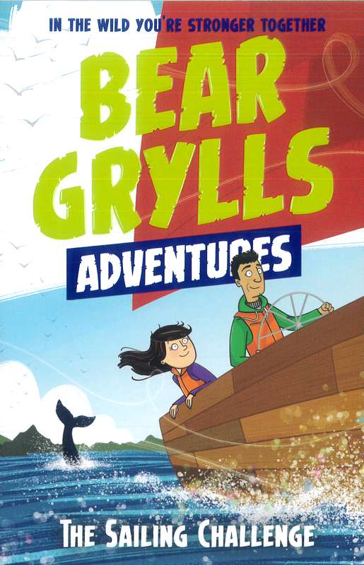 Bear Grylls Adventures: The Sailing Challenge - by Bear Grylls - Paperback Book | BookClub