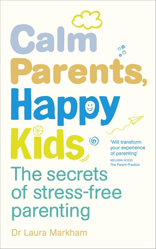 Calm Parents, Happy Kids - by Dr Laura Markham - Paperback Book | BookClub