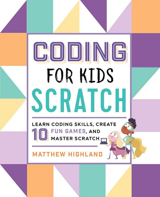 Coding for Kids: Scratch - by Matthew Highland - Paperback Book | BookClub