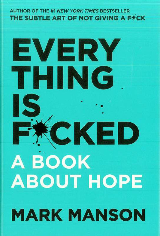 Everything is F*cked: A Book About Hope (Hardback) - by Mark Manson - Hardback Book | BookClub