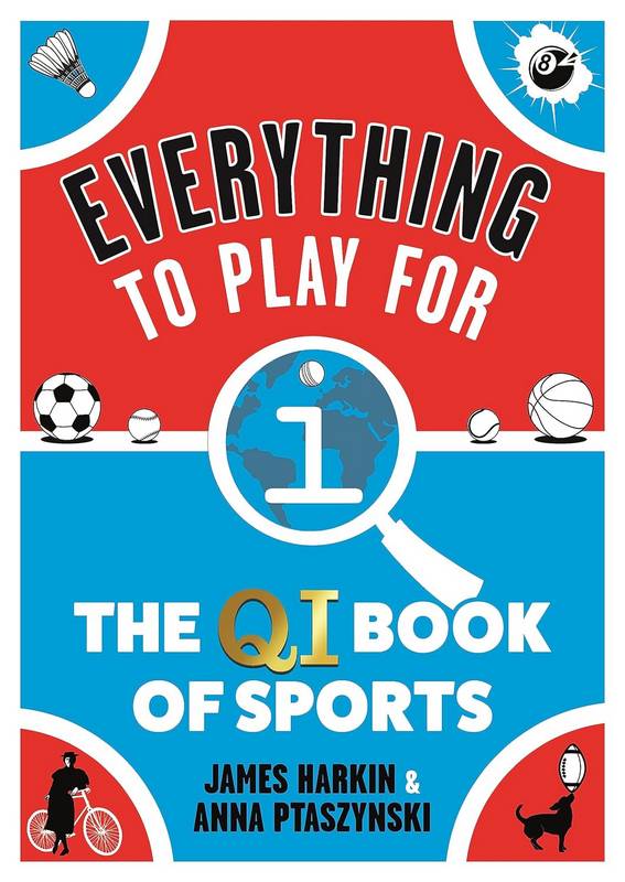 Everything to Play For: The QI Book of Sports - by Anna Ptaszynski - Hardback Book | BookClub