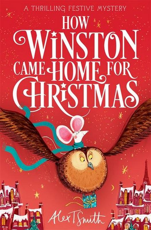 How Winston Came Home for Christmas - by Alex T. Smith - Paperback Book | BookClub