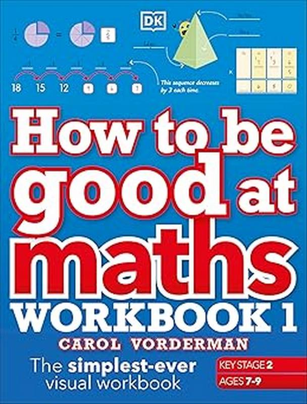 How to be Good at Maths Workbook 1, Ages 7-9 - by Carol Vorderman - Paperback Book | BookClub