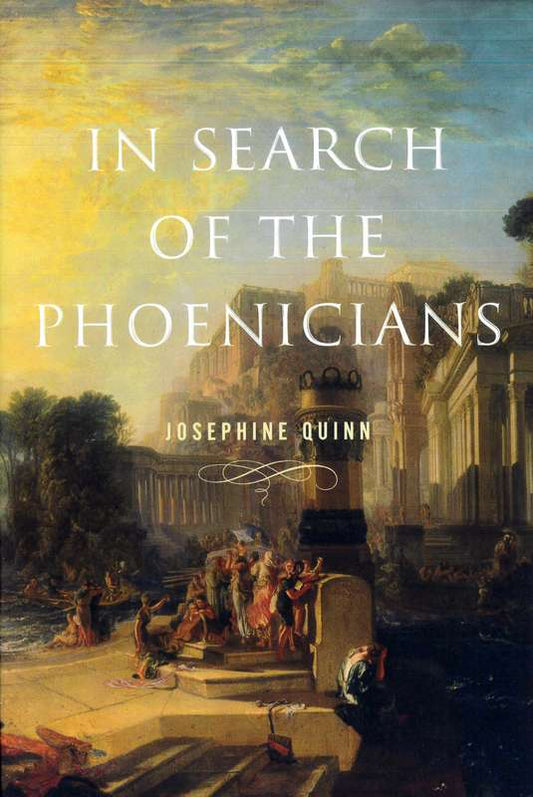 In Search of the Phoenicians - by Josephine Quinn - Paperback Book | BookClub