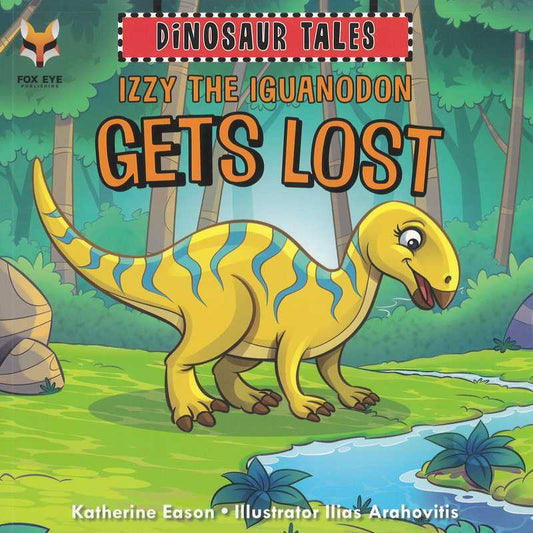 Dinosaur Tales: Izzy the Iguanodon gets Lost - by Katherine Eason - Paperback Book | BookClub