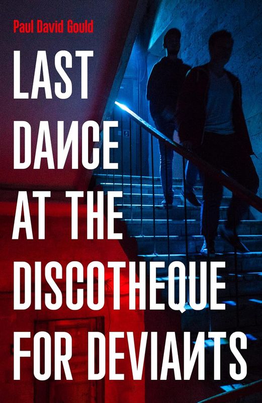 Last Dance at the Discotheque for Deviants - by Paul David Gould - Paperback Book | BookClub