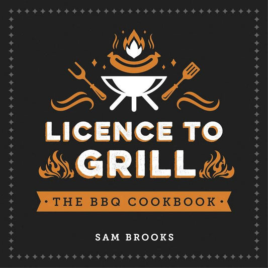 Licence to Grill - by Sam Brooks - Hardback Book | BookClub