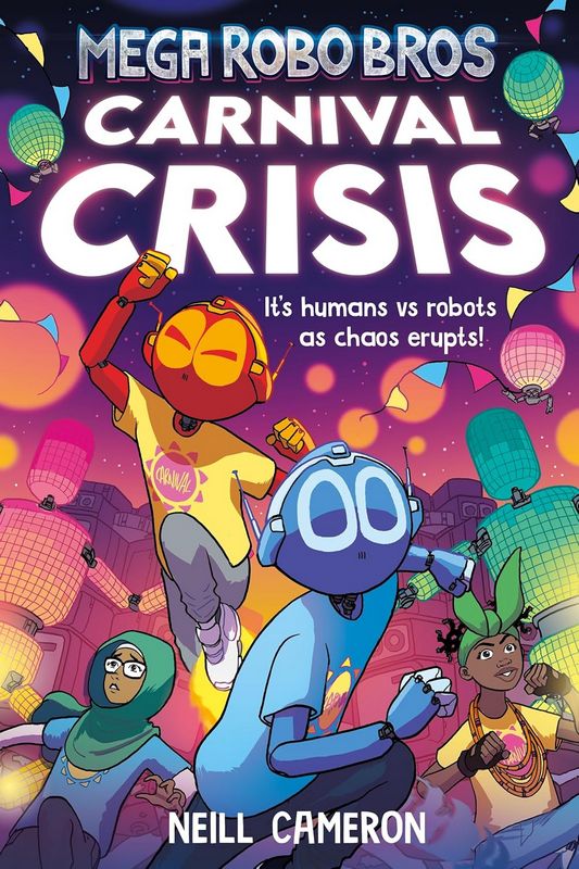 Mega Robo Bros 6: Carnival Crisis - by Neill Cameron - Paperback Book | BookClub