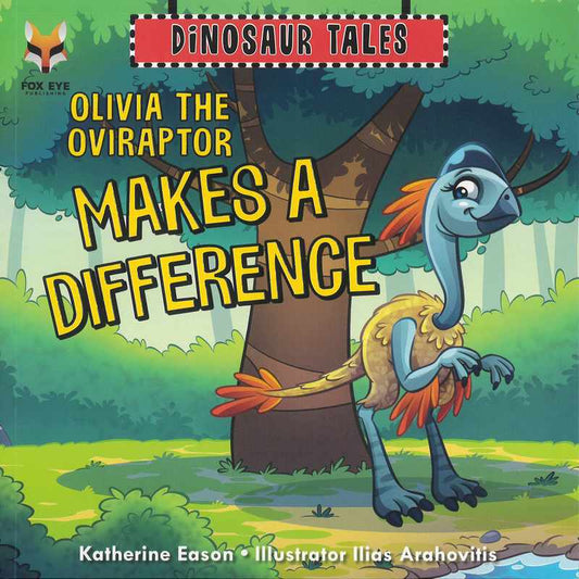 Dinosaur Tales: Olivia the Oviraptor Makes a Difference - by Katherine Eason - Paperback Book | BookClub