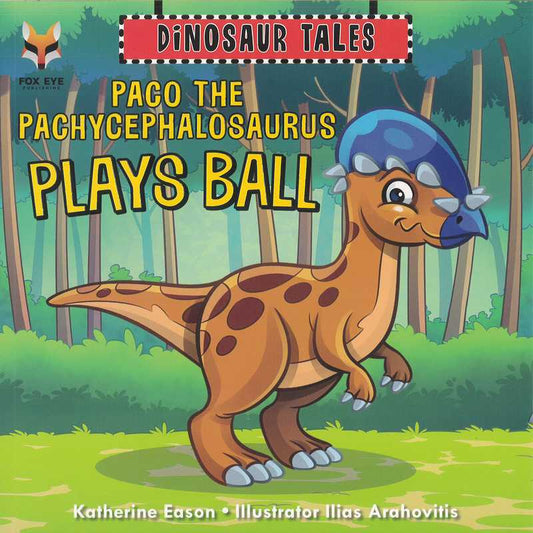 Dinosaur Tales: Paco the Pachycephalosaurus Plays Ball - by Katherine Eason - Paperback Book | BookClub
