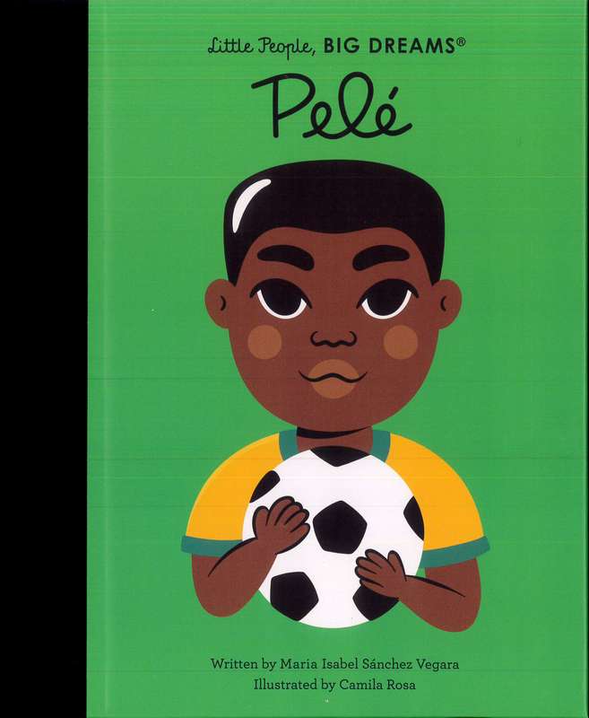 Little People, Big Dreams: Pelé - by Maria Isabel Sanchez Vegara - Hardback Book | BookClub