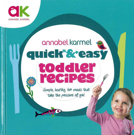 Annabel Karmel: Quick & Easy Toddler Recipes - by Annabel Karmel - Hardback Book | BookClub