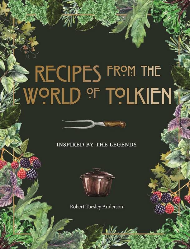 Recipes from the World of Tolkien: Inspired by the Legends - by Robert Tuesley Anderson - Hardback Book | BookClub