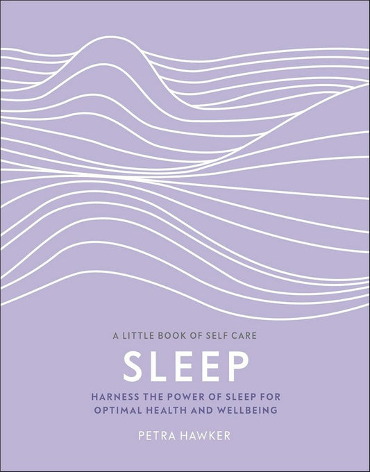Sleep: Harness the Power of Sleep for Optimal Health and Wellbeing - by Petra Hawker - Hardback Book | BookClub