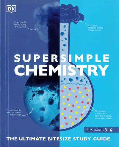 Super Simple Chemistry: The Ultimate Bitesize Study Guide