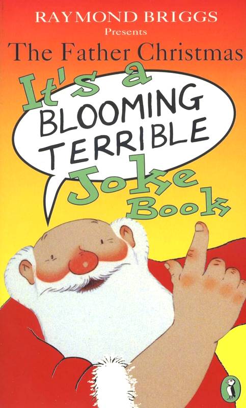 The Father Christmas Blooming Terrible Joke Book - by Raymond Briggs - Paperback Book | BookClub
