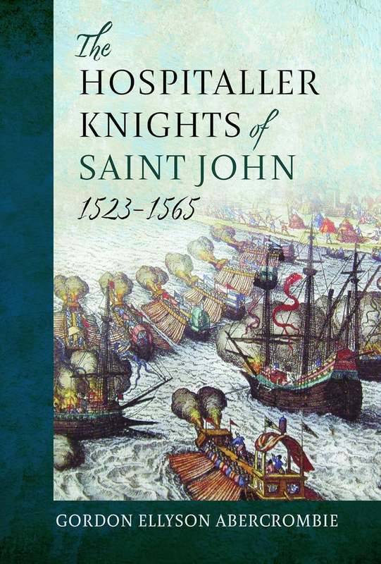 The Hospitaller Knights of Saint John, 1523-1565 - by Gordon Ellyson Abercrombie - Hardback Book | BookClub