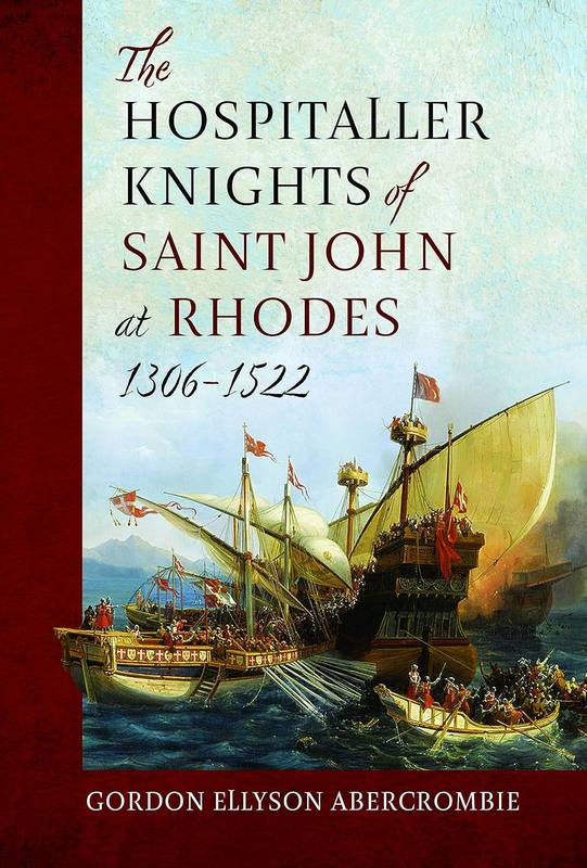 The Hospitaller Knights of Saint John at Rhodes, 1306-1522 - by Gordon Ellyson Abercrombie - Hardback Book | BookClub