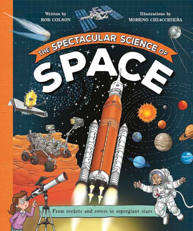 The Spectacular Science of Space - by Rob Colson - Hardback Book | BookClub