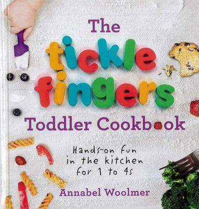 The Tickle Fingers Toddler Cookbook: Hands-on Fun in the Kitchen for 1 to 4s