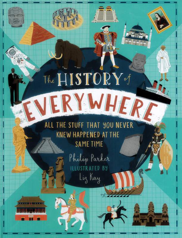 The History of Everywhere: All the Stuff That You Never Knew Happened At The Same Time - by Philip Parker - Hardback Book | BookClub
