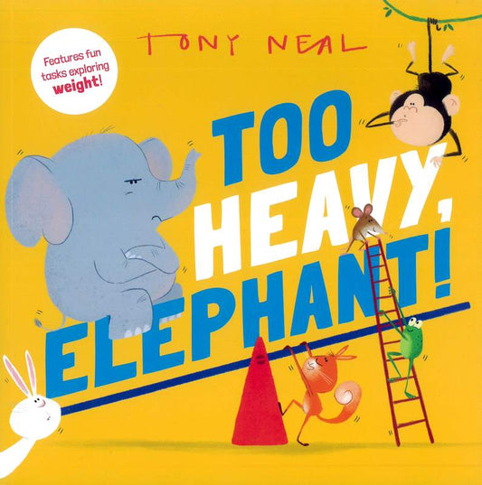 Too Heavy, Elephant! - by Tony Neal - Paperback Book | BookClub