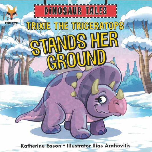 Dinosaur Tales: Trixie the Triceratops Stands her Ground - by Katherine Eason - Paperback Book | BookClub