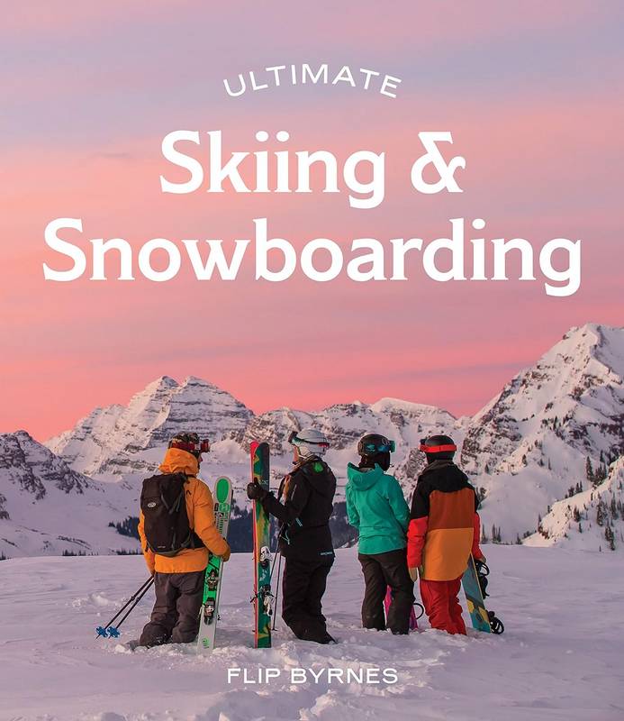 Ultimate Skiing and Snowboarding - by Flip Byrnes - Paperback Book | BookClub