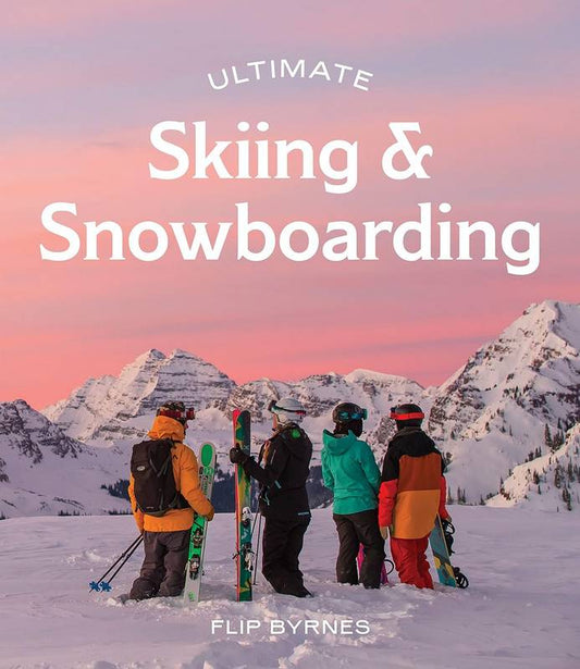 Ultimate Skiing and Snowboarding - by Flip Byrnes - Paperback Book | BookClub