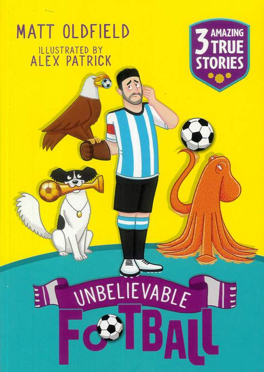 Unbelievable Football :Cup-winning Creatures! - by Alex Patrick - Paperback Book | BookClub